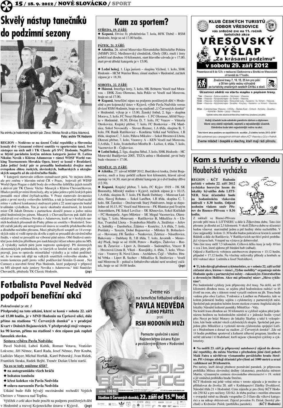 závod Moravsko-Slovenského Běžeckého Poháru (MSBP) 2012, Medlenovský chodníček, Gbely (SR), muži i ženy poběží trať dlouhou 10 kilometrů, start hlavního závodu je v 17.