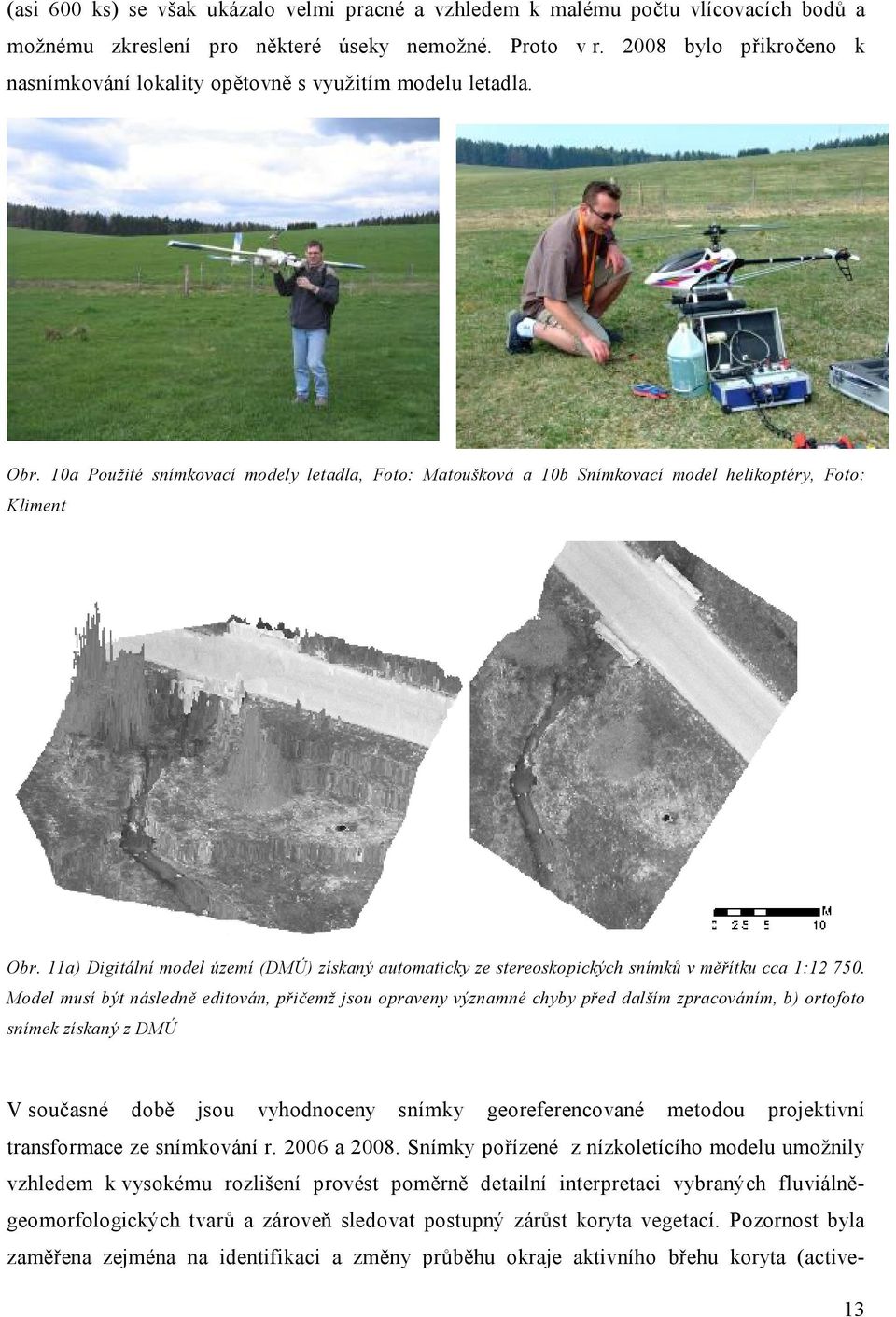11a) Digitální model území (DMÚ) získaný automaticky ze stereoskopických snímků v měřítku cca 1:12 750.