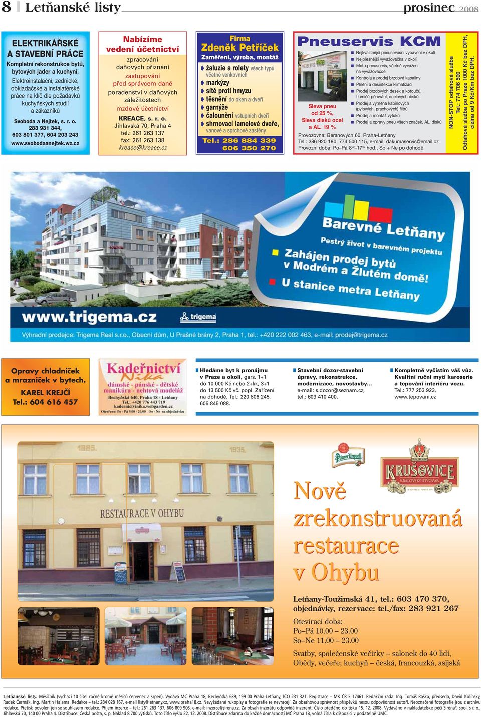 wz.cz Nabízíme vedení účetnictví zpracování daňových přiznání zastupování před správcem daně poradenství v daňových záležitostech mzdové účetnictví KREACE, s. r. o. Jihlavská 70, Praha 4 tel.