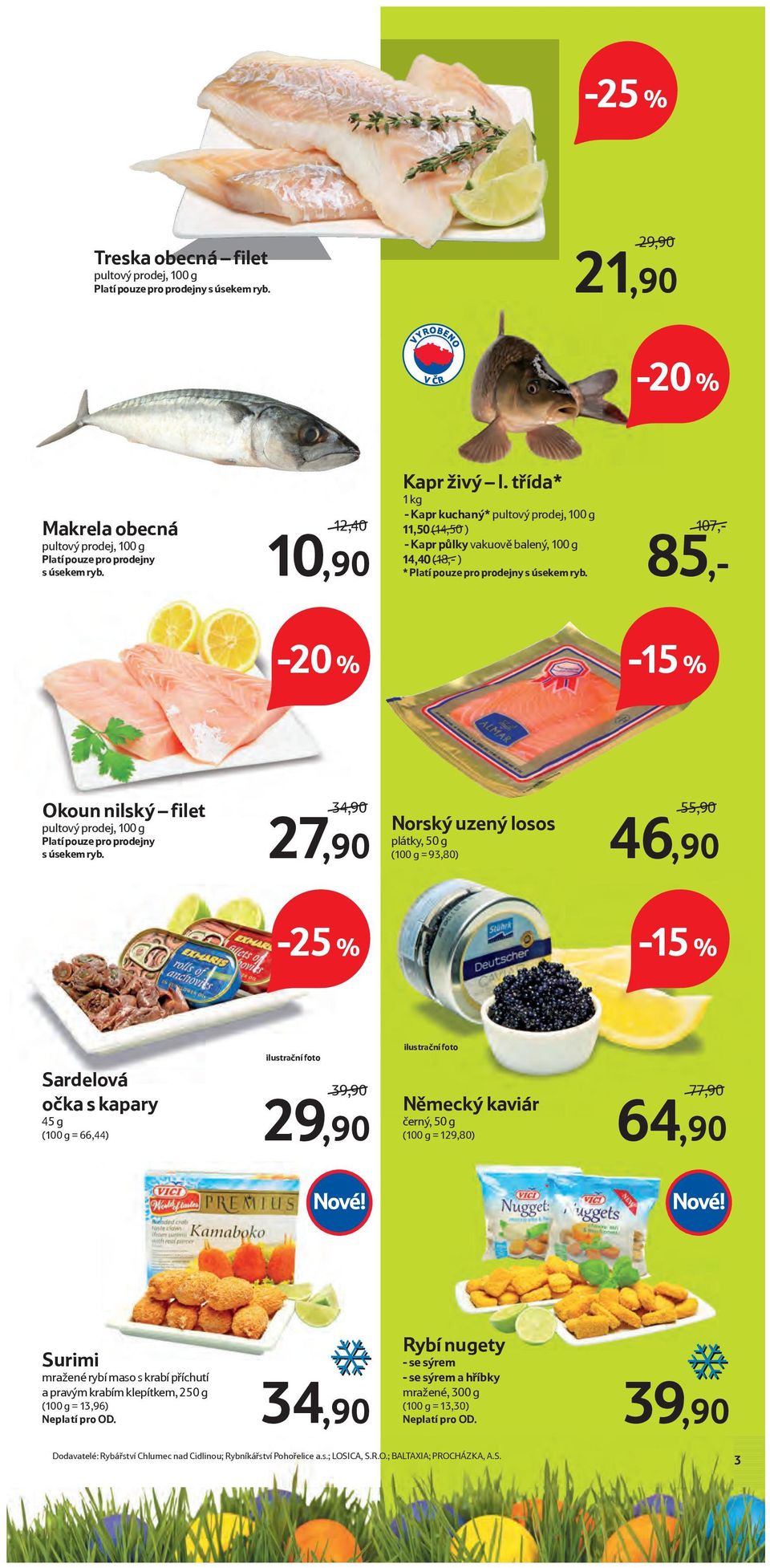 107,- 85,- Okoun nilský filet Platí pouze pro prodejny s úsekem ryb.