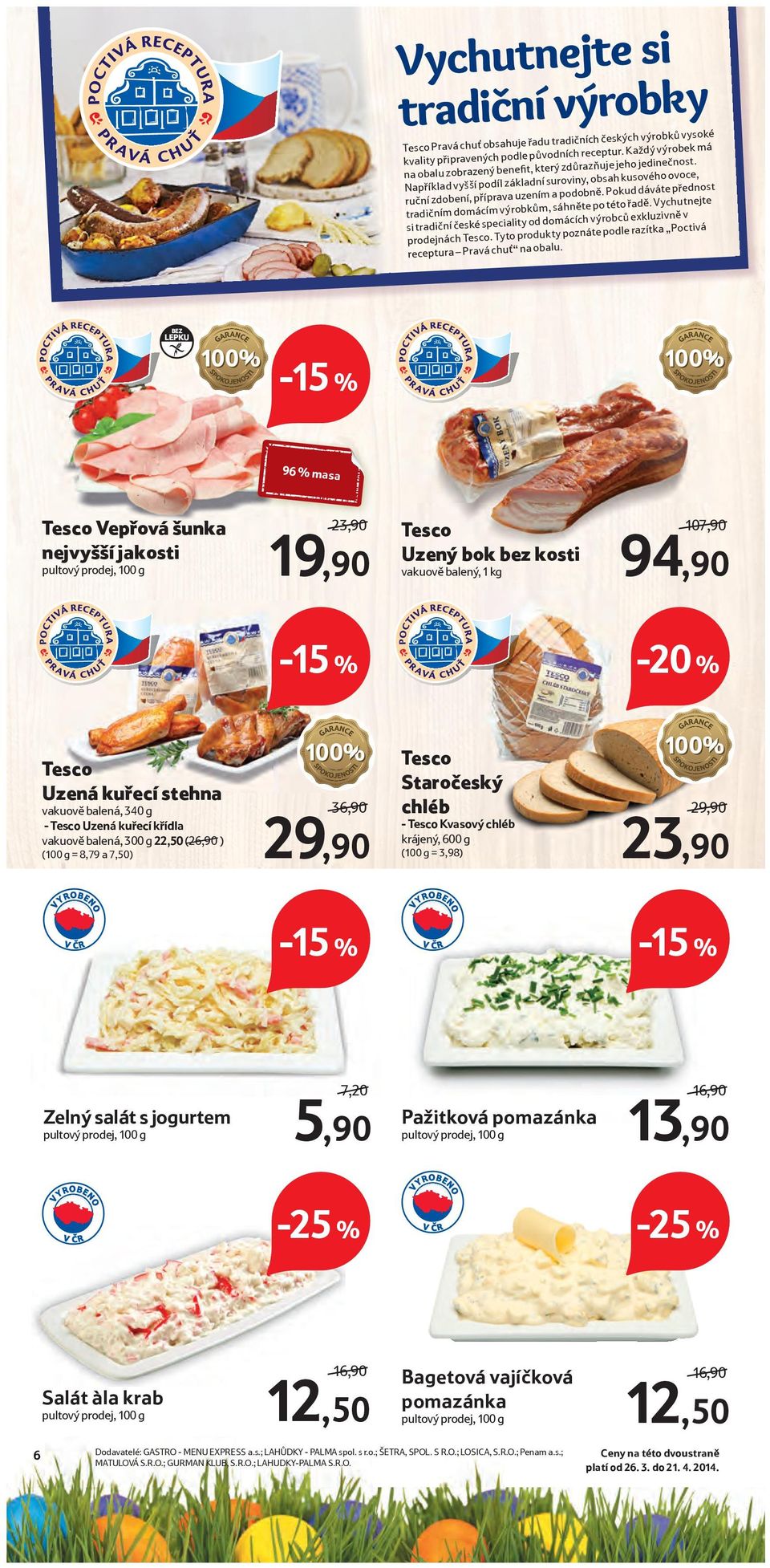 Pokud dáváte přednost tradičním domácím výrobkům, sáhněte po této řadě. Vychutnejte si tradiční české speciality od domácích výrobců exkluzivně v prodejnách Tesco.
