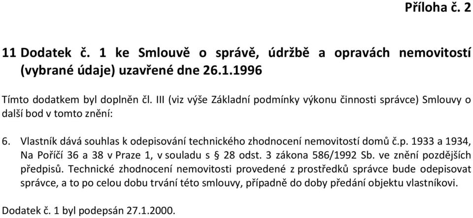 Vlastník dává souhlas k odepisování technického zhodnocení nemovitostí domů č.p. 1933 a 1934, Na Poříčí 36 a 38 v Praze 1, v souladu s 28 odst.