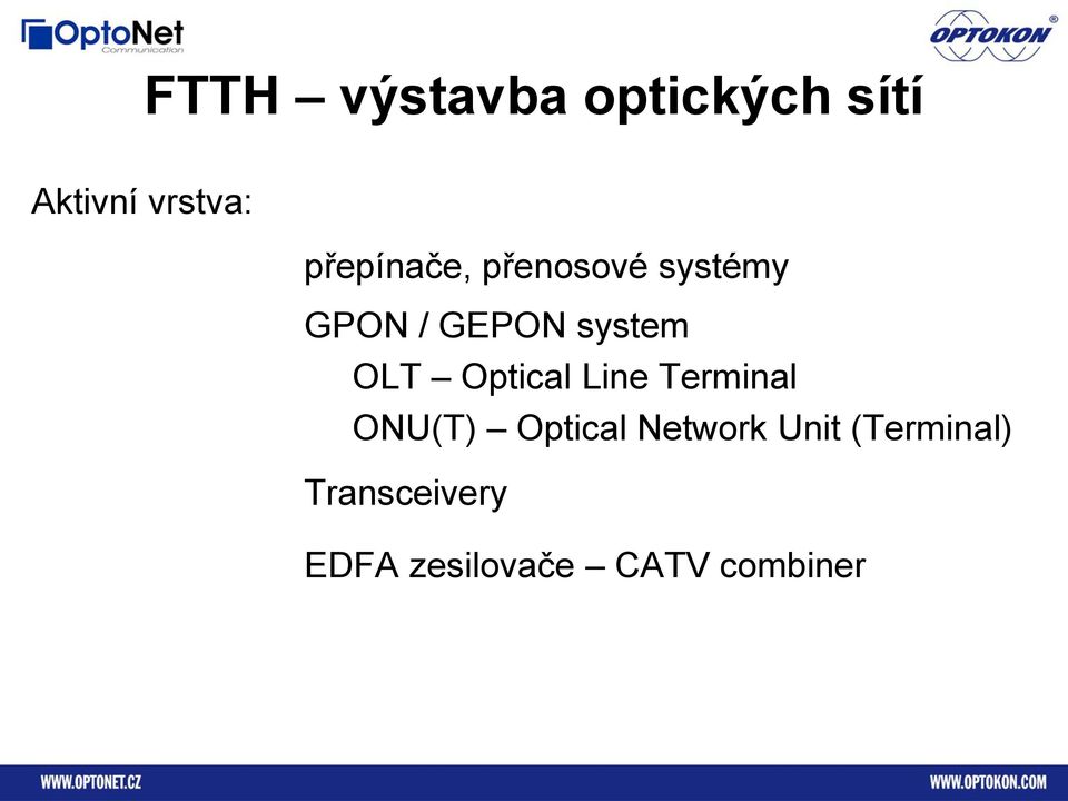 OLT Optical Line Terminal ONU(T) Optical Network