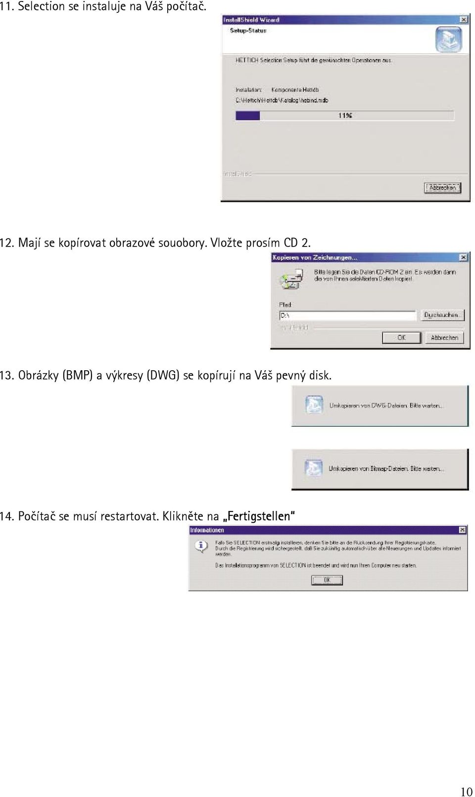 13. Obrázky (BMP) a výkresy (DWG) se kopírují na Váš