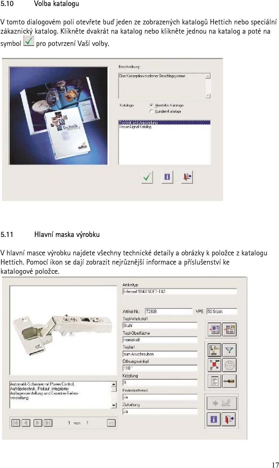 Klikněte dvakrát na katalog nebo klikněte jednou na katalog a poté na symbol pro potvrzení Vaší volby. 5.
