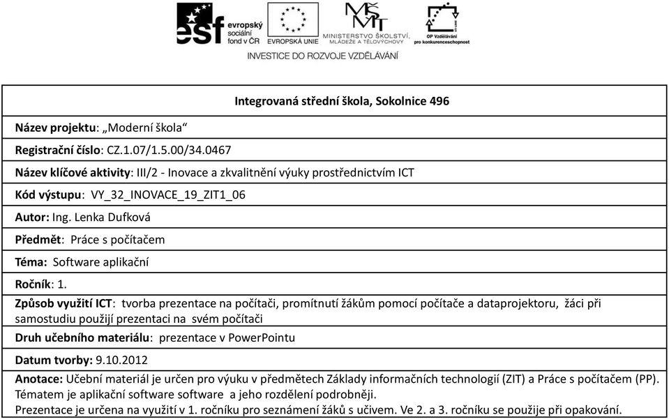 Lenka Dufková Předmět: Práce s počítačem Téma: Software aplikační Ročník: 1.