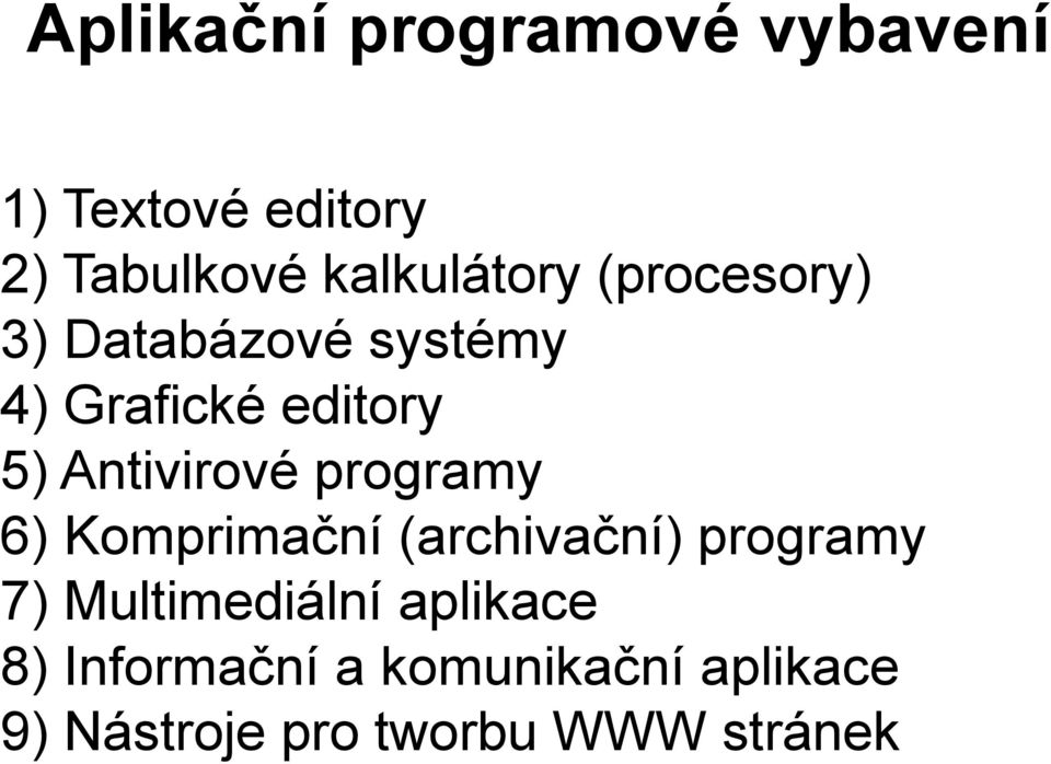 Antivirové programy 6) Komprimační (archivační) programy 7)