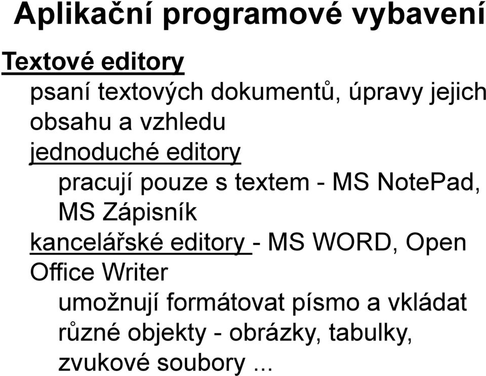 NotePad, MS Zápisník kancelářské editory - MS WORD, Open Office Writer