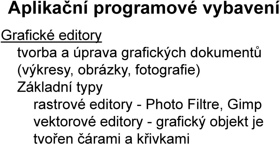 fotografie) Základní typy rastrové editory - Photo