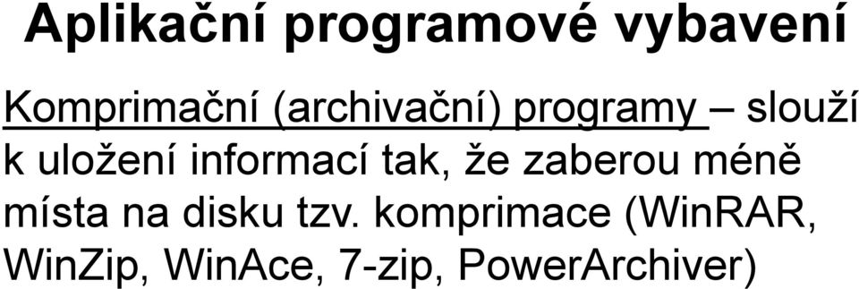 informací tak, že zaberou méně místa na disku
