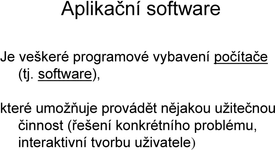 software), které umožňuje provádět nějakou