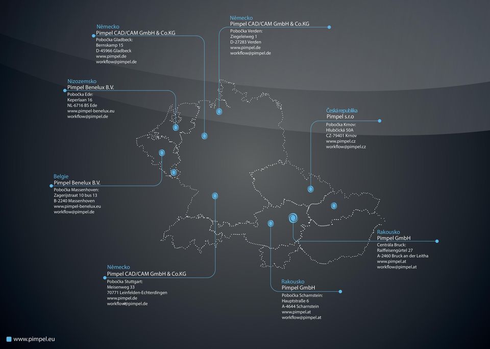 de Česká republika Pimpel s.r.o Pobočka Krnov: Hlubčická 50A CZ-79401 Krnov www.pimpel.cz workflow@pimpel.cz Pimpel Benelux B.V.
