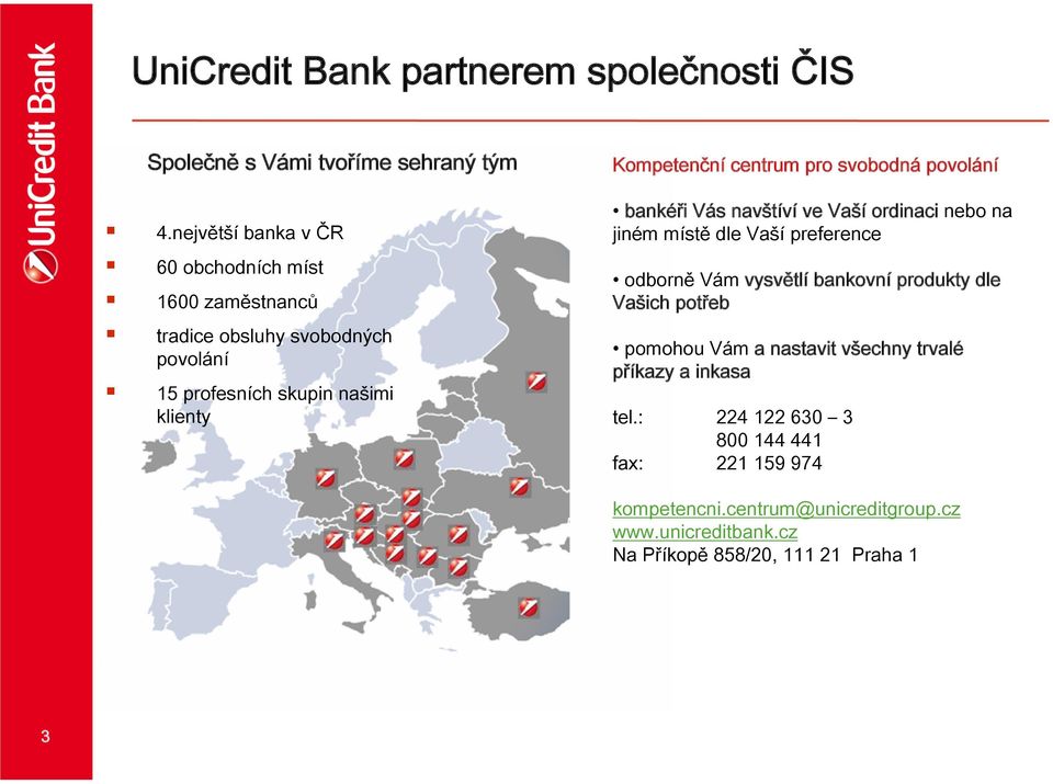 centrum pro svobodná povolání bankéři Vás navštíví ve Vaší ordinaci nebo na jiném místě dle Vaší preference odborně Vám vysvětlí bankovní