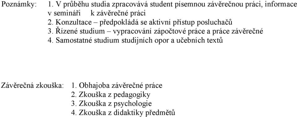 2. Konzultace předpokládá se aktivní přístup posluchačů 3.