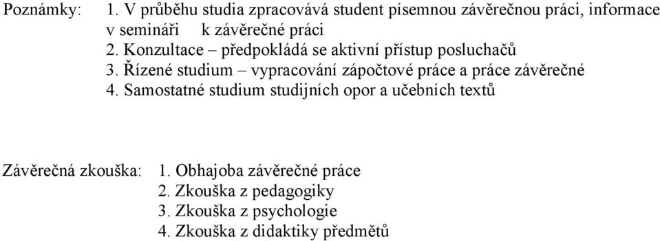 2. Konzultace předpokládá se aktivní přístup posluchačů 3.