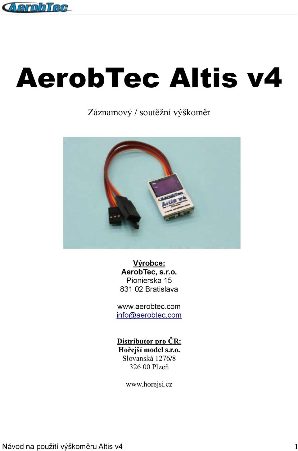 com info@aerobtec.com Distributor pro ČR: Hořejší model s.r.o. Slovanská 1276/8 326 00 Plzeň www.
