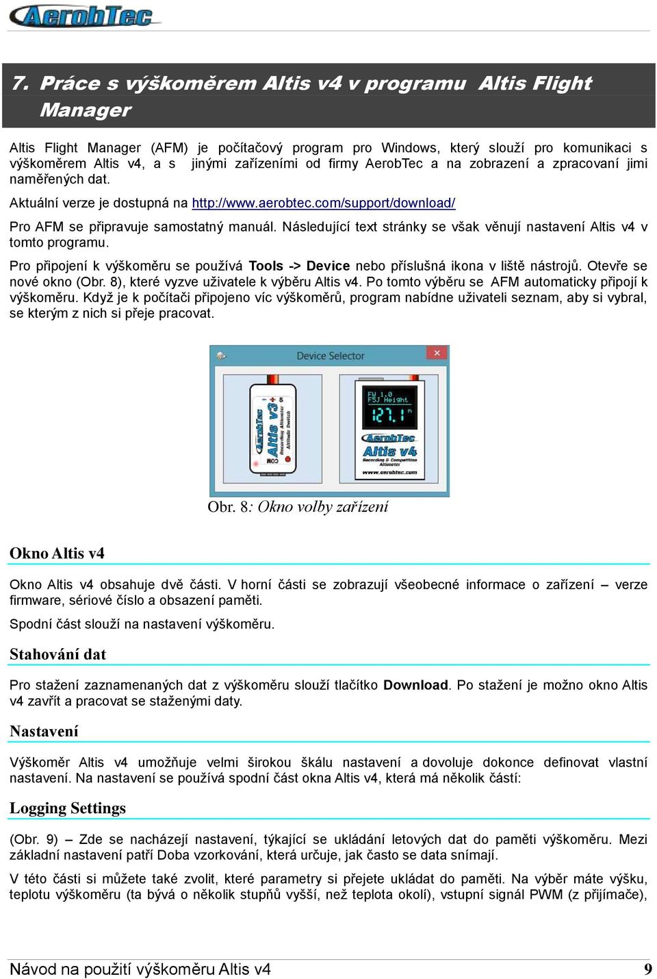 Následující text stránky se však věnují nastavení Altis v4 v tomto programu. Pro připojení k výškoměru se používá Tools -> Device nebo příslušná ikona v liště nástrojů. Otevře se nové okno (Obr.