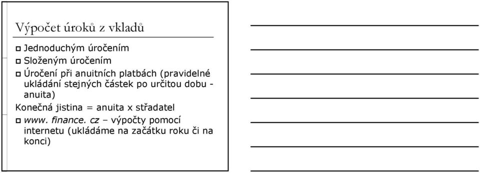 po určitou dobu - anuita) Konečná jistina = anuita x střadatel www.