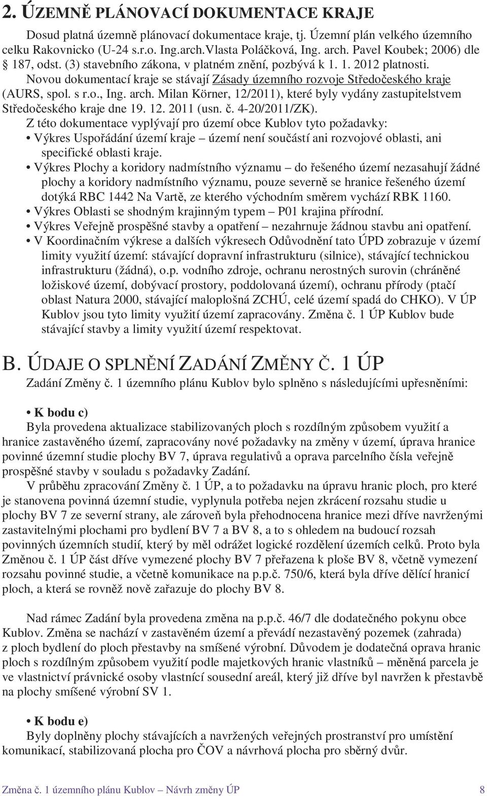 s r.o., Ing. arch. Milan Körner, 12/2011), které byly vydány zastupitelstvem Středočeského kraje dne 19. 12. 2011 (usn. č. 4-20/2011/ZK).