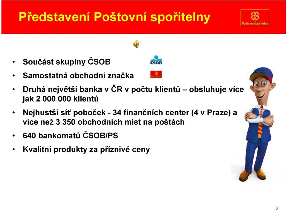 Nejhustší síť poboček - 34 finančních center (4 v Praze) a více než 3 350