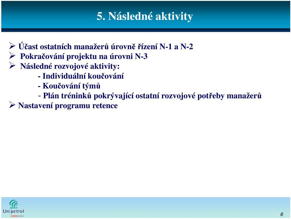 aktivity: - Individuální koučování - Koučování týmů - Plán