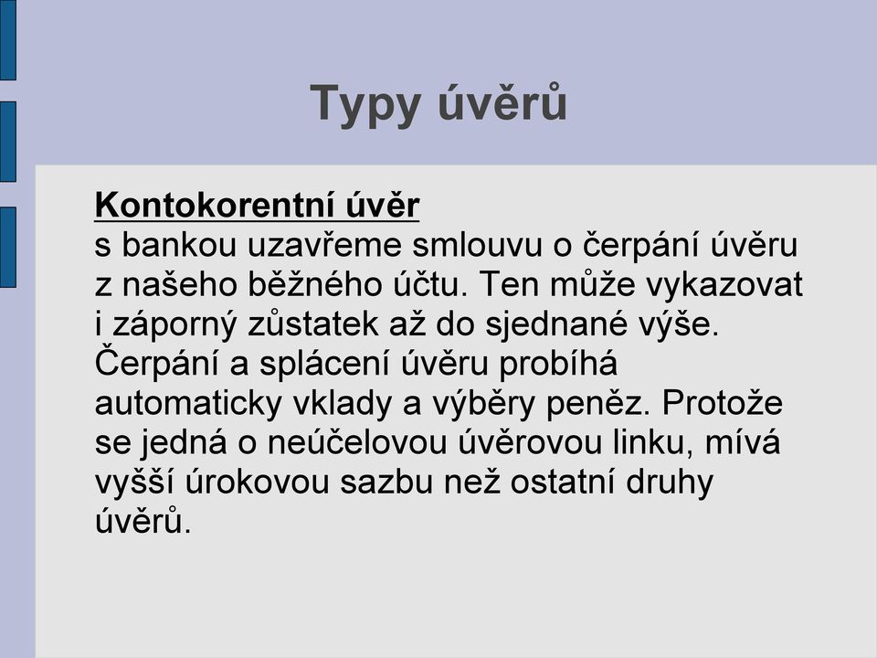 Čerpání a splácení úvěru probíhá automaticky vklady a výběry peněz.