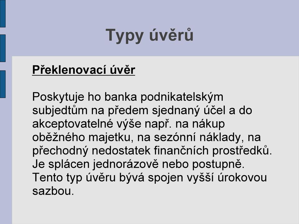 na nákup oběžného majetku, na sezónní náklady, na přechodný nedostatek