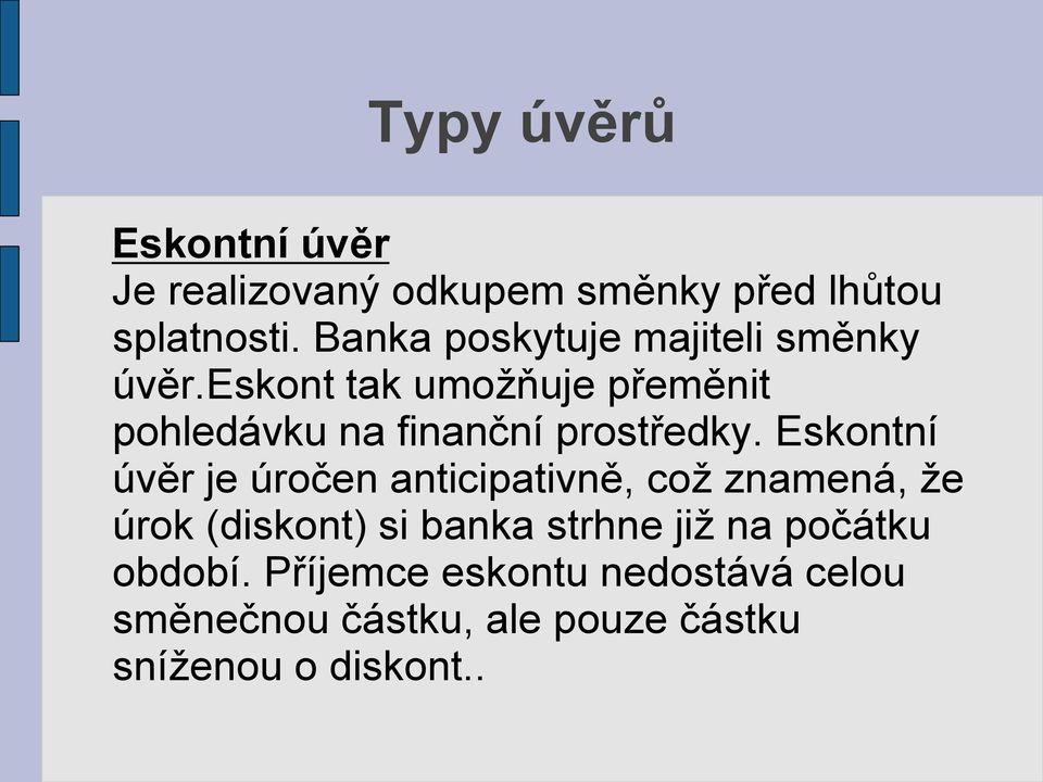 eskont tak umožňuje přeměnit pohledávku na finanční prostředky.