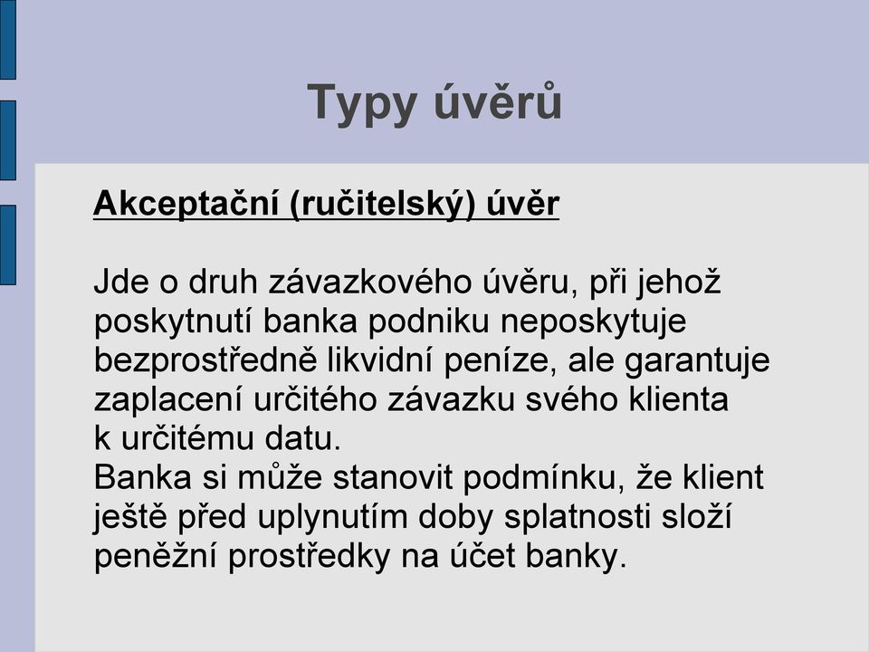 zaplacení určitého závazku svého klienta k určitému datu.