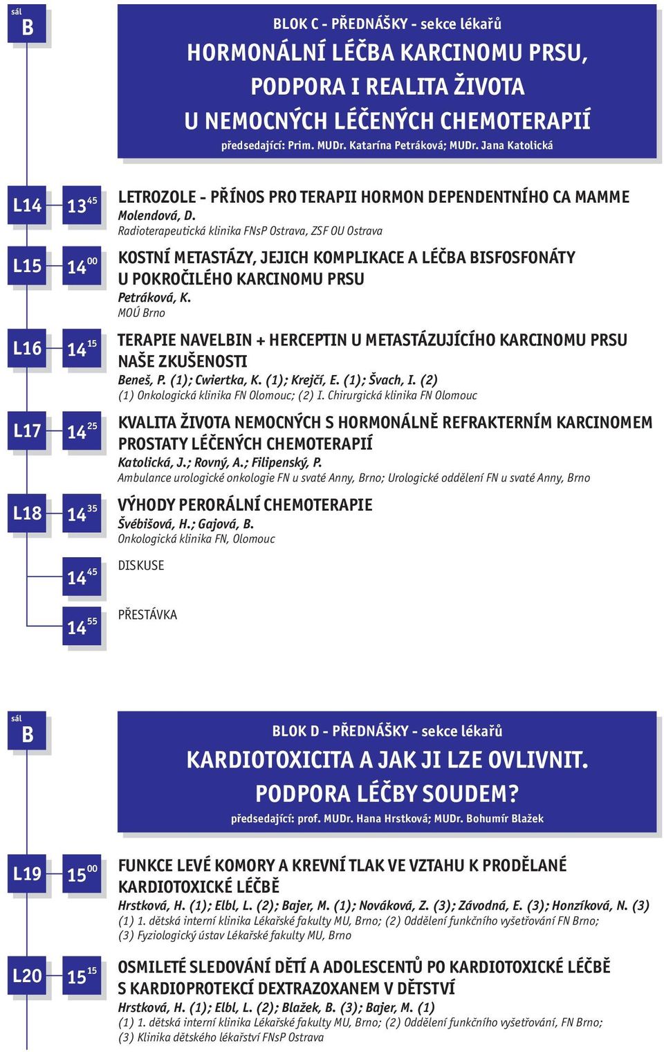 , ZSF OU Ostrava KOSTNÍ METASTÁZY, JEJICH KOMPLIKACE A LÉČBA BISFOSFONÁTY U POKROČILÉHO KARCINOMU PRSU Petráková, K.