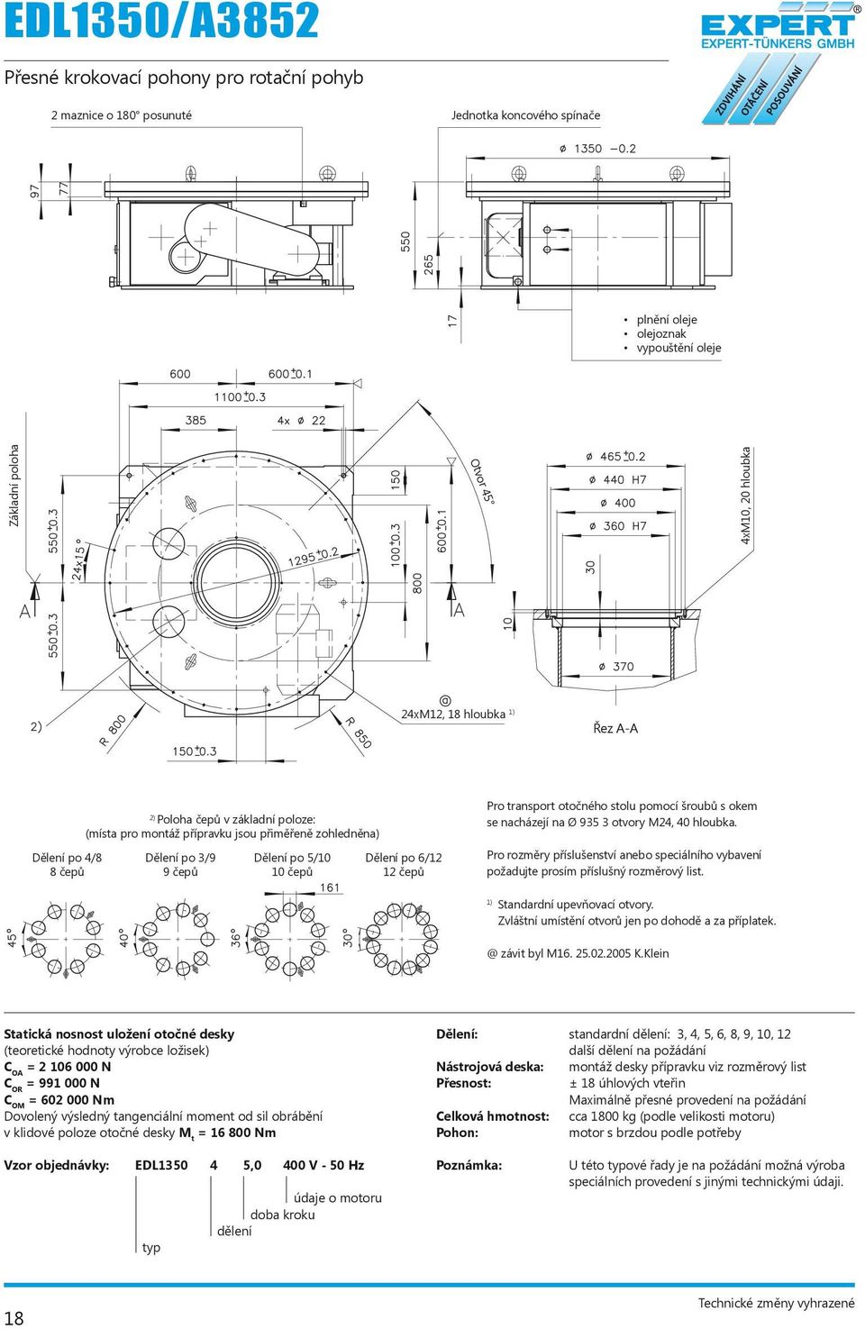 turntable witheyebolts, Pro 3 tapped transport holes otočného M24x40 stolu pomocí deep have šroubů s okem 2) Poloha čepů v základní poloze: been arranged on 935.