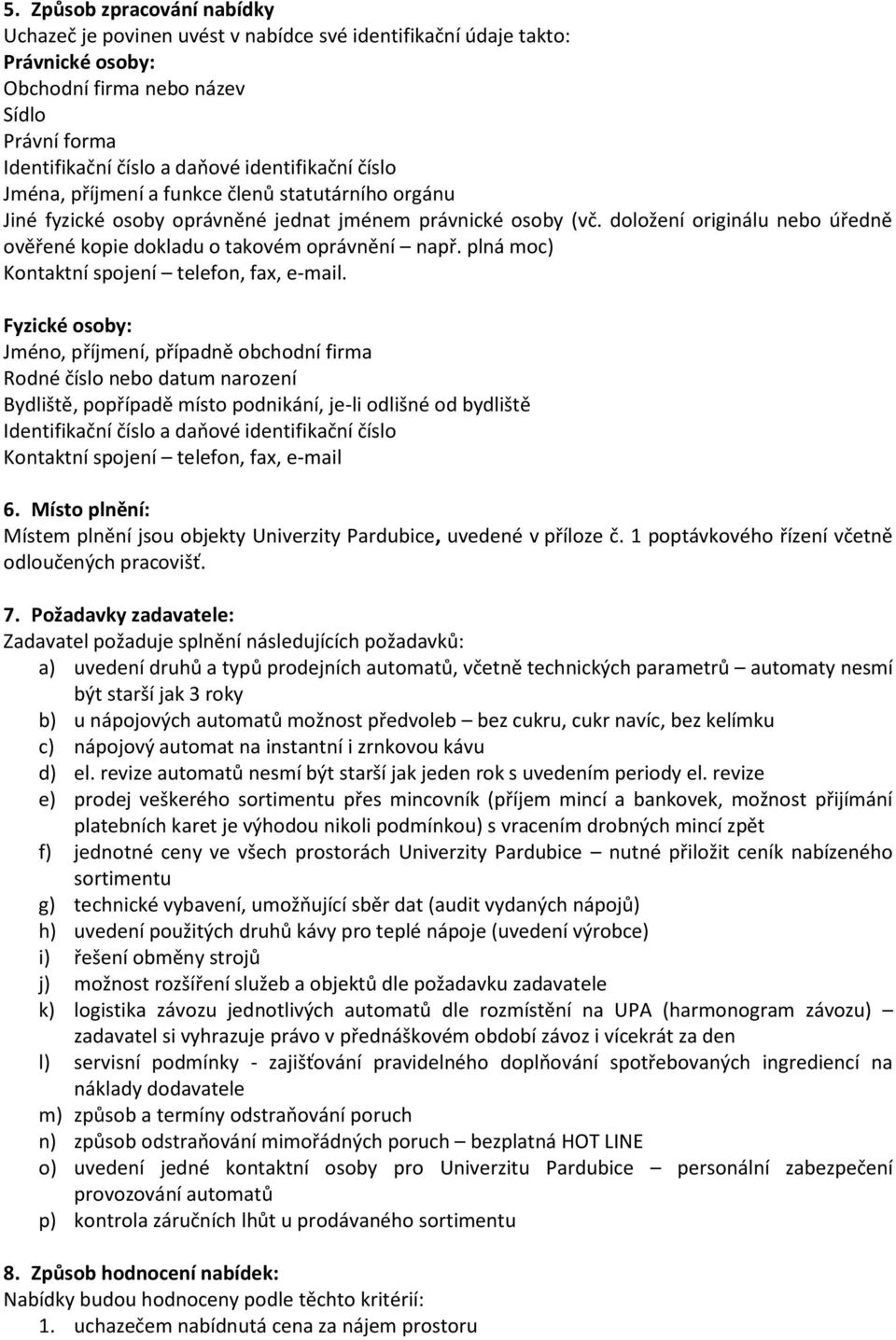 plná moc) Kontaktní spojení telefon, fax, e-mail.