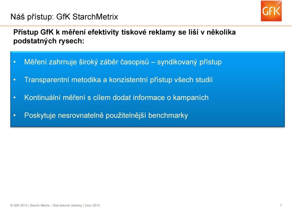 metodika a konzistentní přístup všech studií Kontinuální měření s cílem dodat informace o