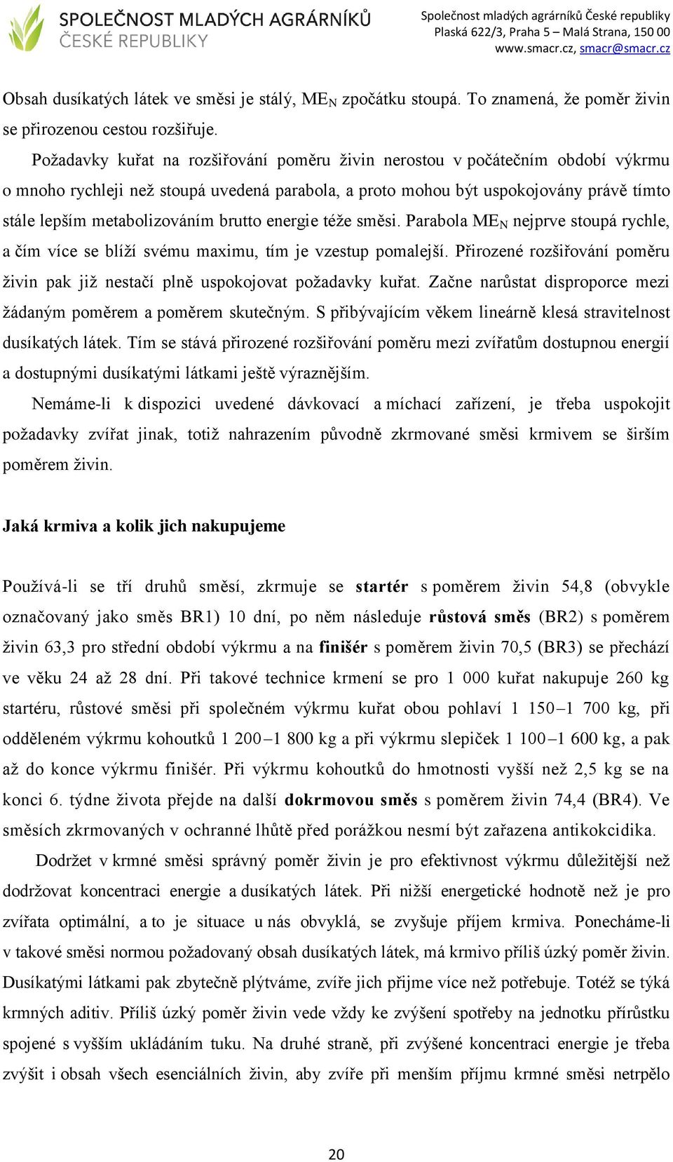 brutto energie téže směsi. Parabola ME N nejprve stoupá rychle, a čím více se blíží svému maximu, tím je vzestup pomalejší.