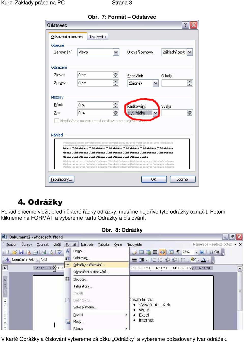 odrážky označit. Potom klikneme na FORMÁT a vybereme kartu Odrážky a číslování.