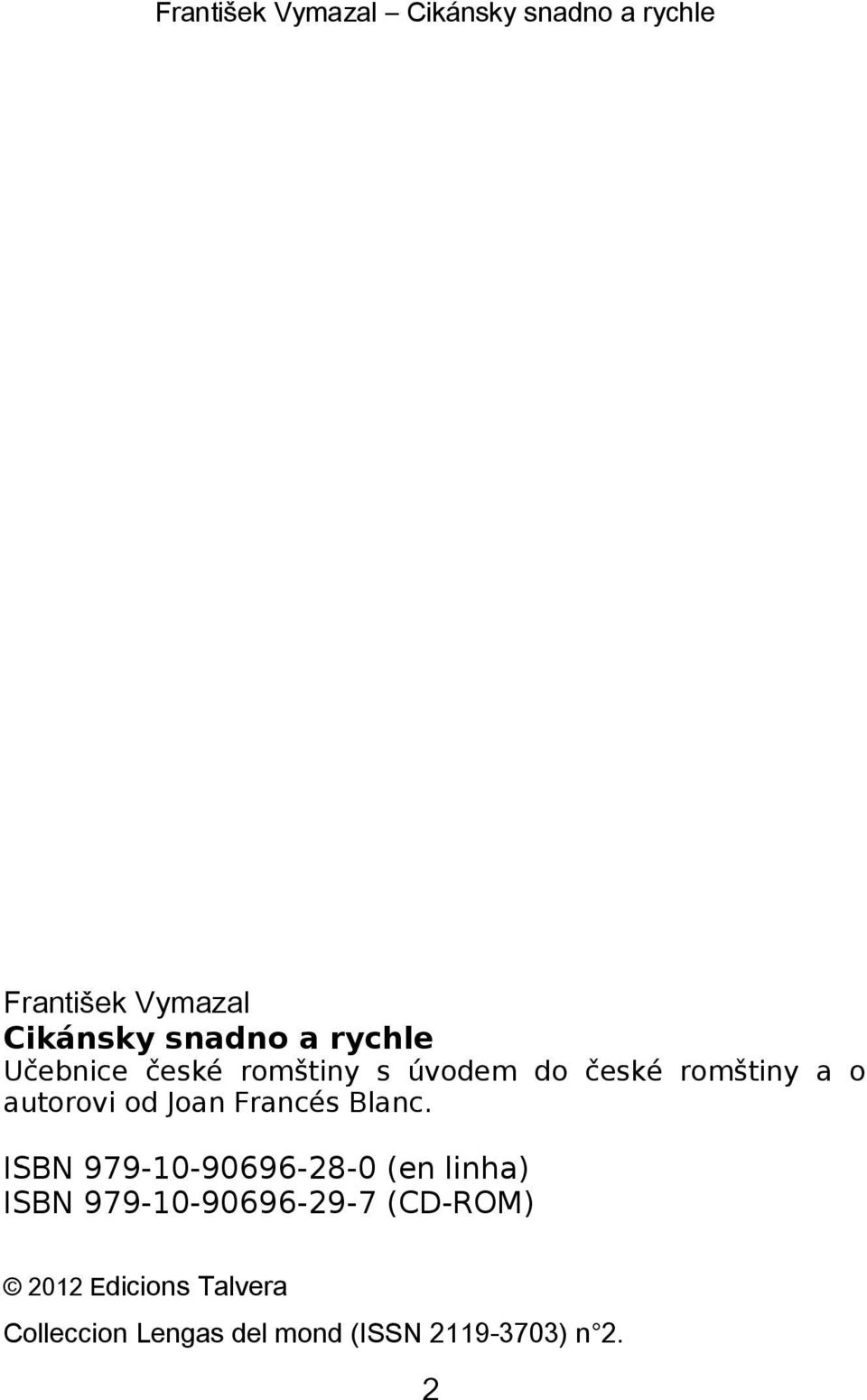 ISBN 979-10-90696-28-0 (en linha) ISBN 979-10-90696-29-7 (CD-ROM)