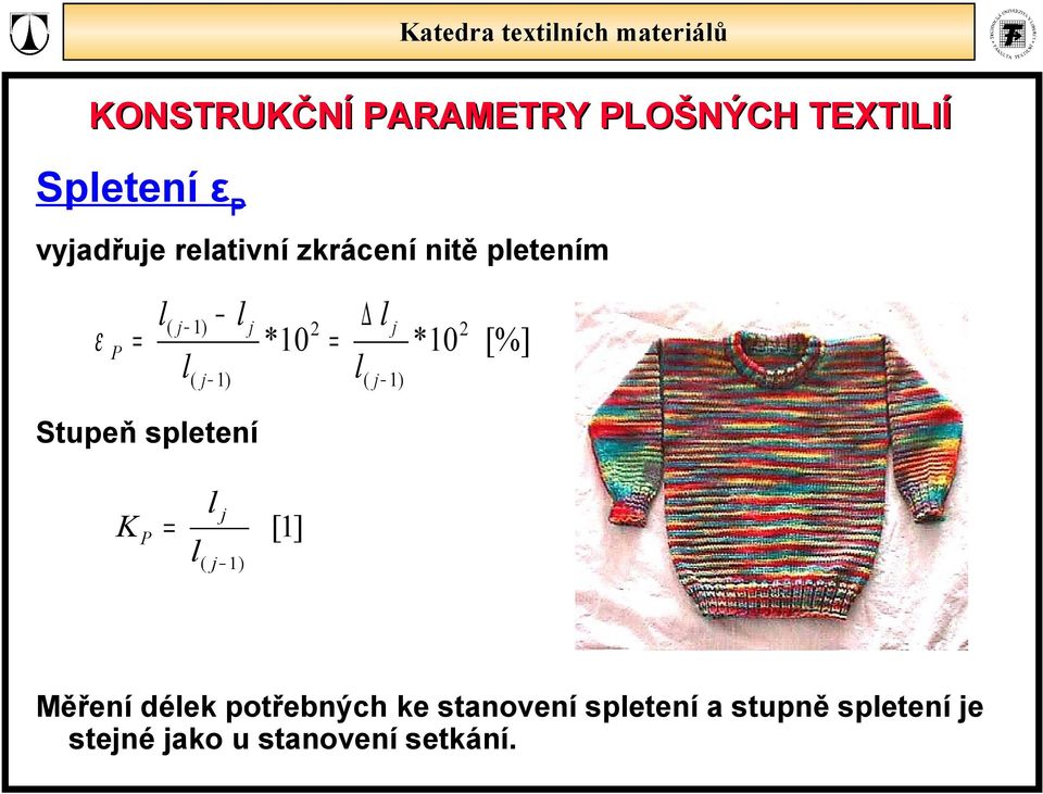 K P j ( j 1) [1] Měření déek potřebných ke stanovení