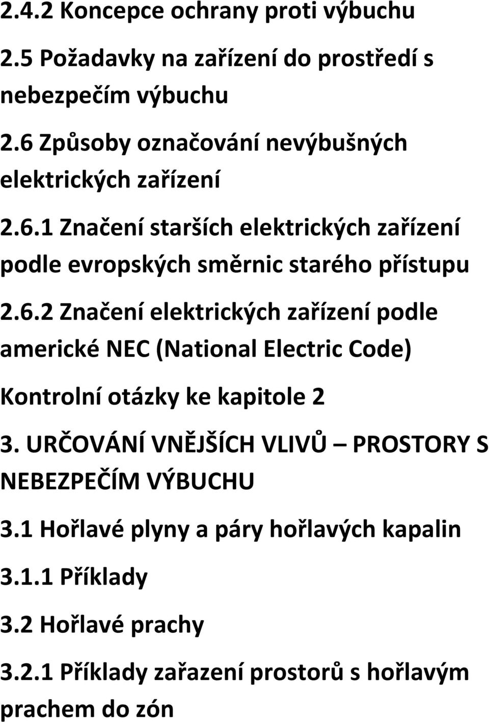 6.2 Značení elektrických zařízení podle americké NEC (National Electric Code) Kontrolní otázky ke kapitole 2 3.