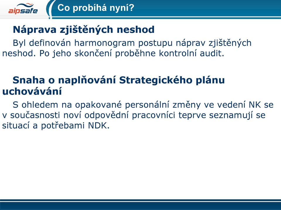neshod. Po jeho skončení proběhne kontrolní audit.