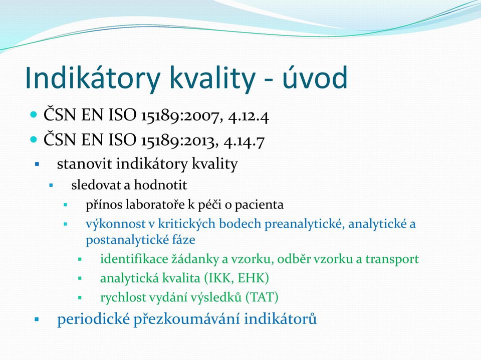 kritických bodech preanalytické, analytické a postanalytické fáze identifikace žádanky a vzorku,