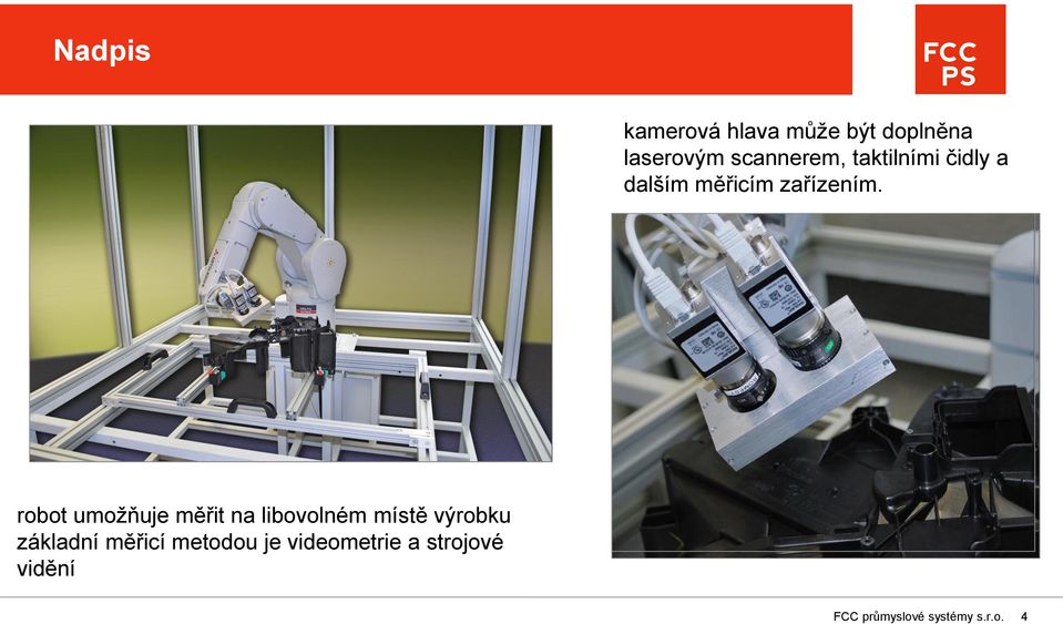 robot umožňuje měřit na libovolném místě výrobku základní