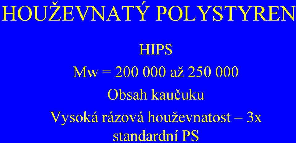 Obsah kaučuku Vysoká