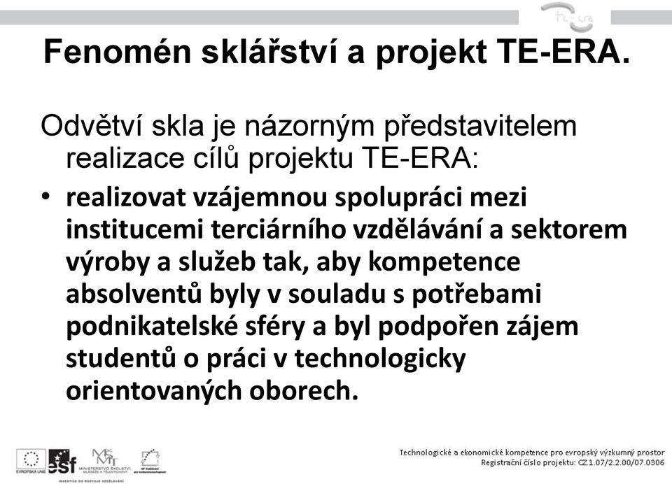 vzájemnou spolupráci mezi institucemi terciárního vzdělávání a sektorem výroby a služeb