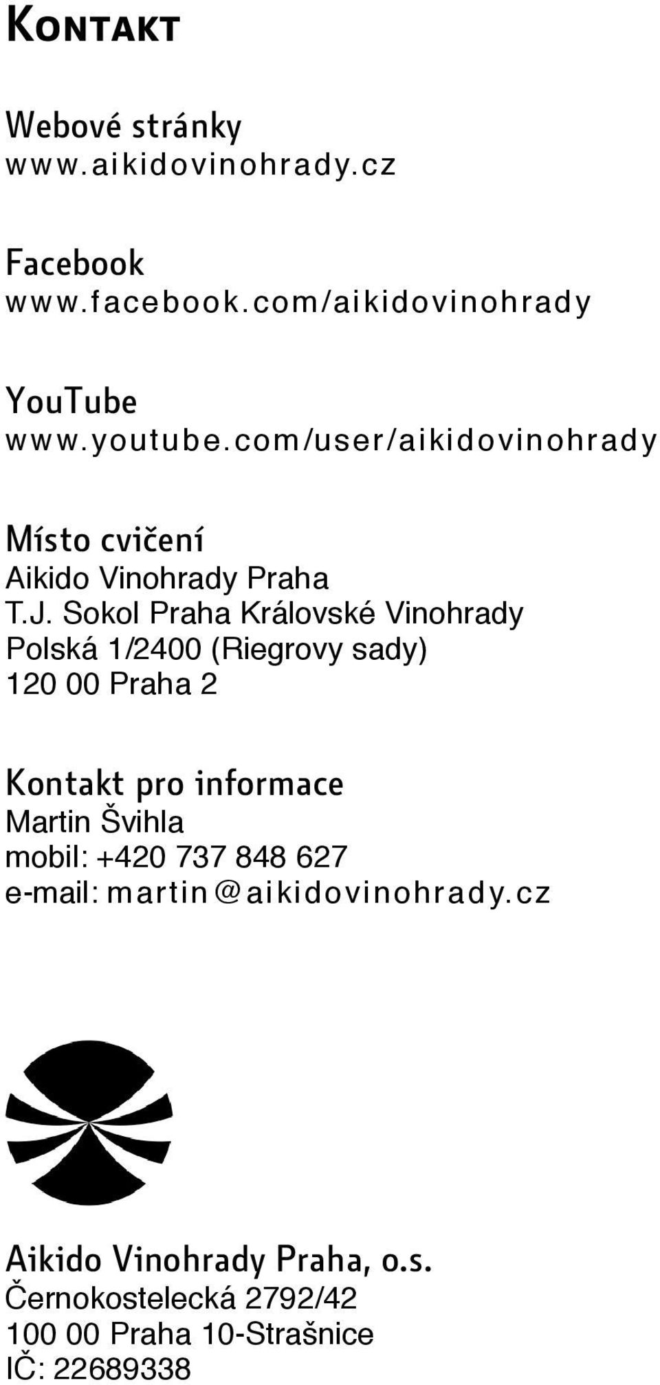 c om /u ser/ a iki d ovin o hra d y Místo cvičení Aikido Vinohrady Praha T.J.