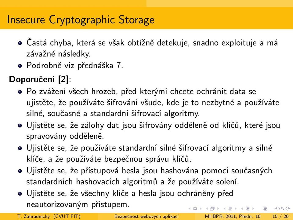 Ujistěte se, že zálohy dat jsou šifrovány odděleně od klíčů, které jsou spravovány odděleně.