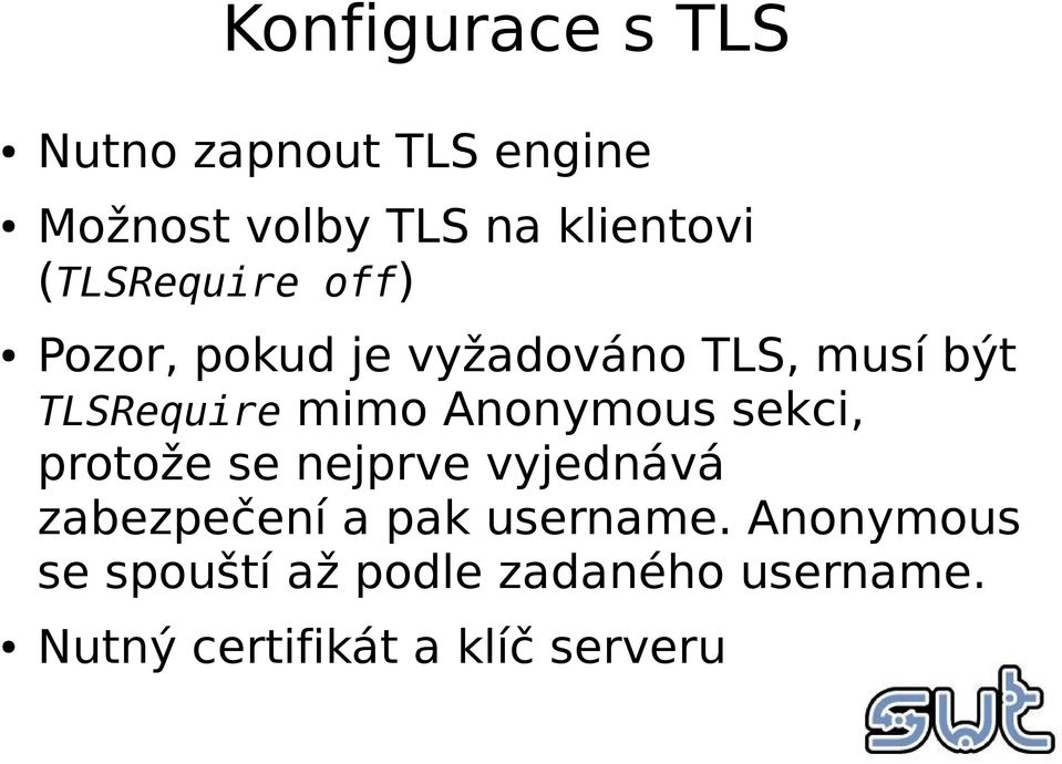 Anonymous sekci, protože se nejprve vyjednává zabezpečení a pak username.