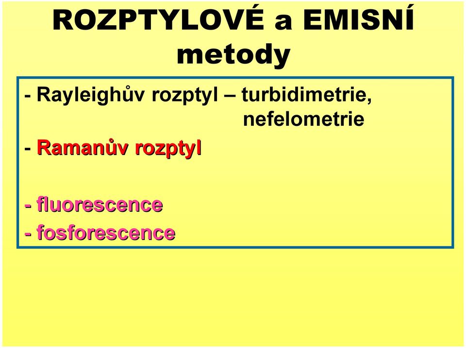 turbidimetrie, nefelometrie -