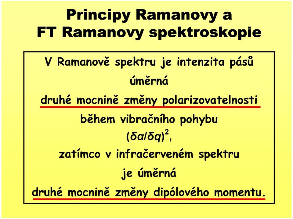 polarizovatelnosti během vibračního pohybu (δα/δq) 2, zatímco