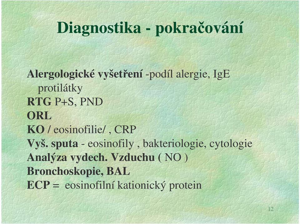 Vyš. sputa - eosinofily, bakteriologie, cytologie Analýza vydech.