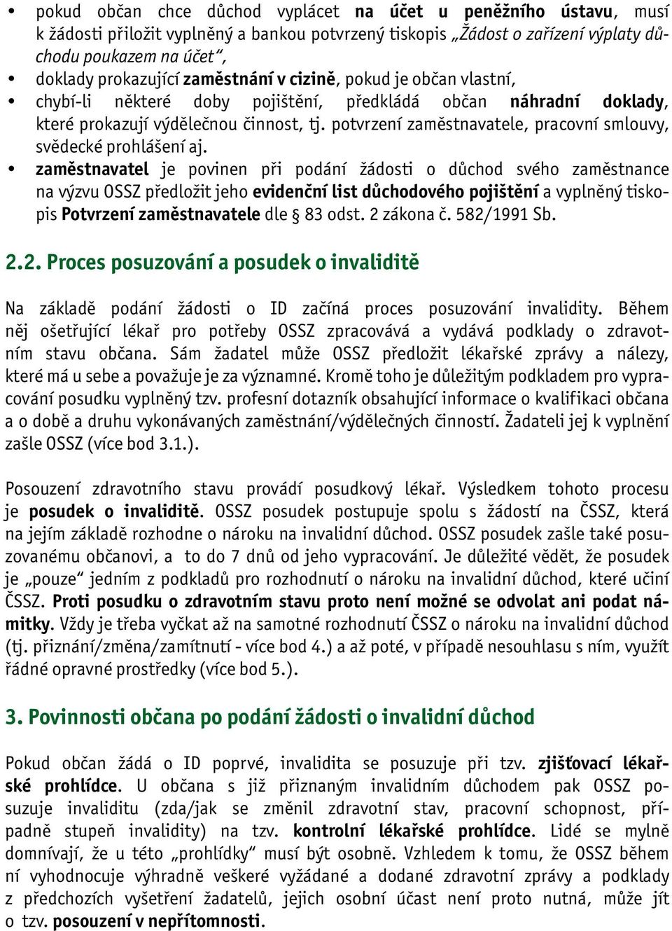 potvrzení zaměstnavatele, pracovní smlouvy, svědecké prohlášení aj.